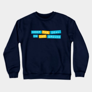 Keep it in the ground Crewneck Sweatshirt